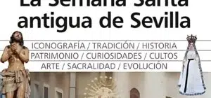 Redescubre los secretos de la antigua Semana Santa sevillana