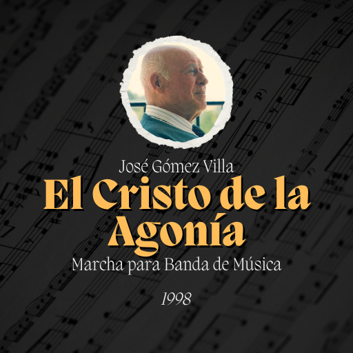 Marcha "El Cristo de la Agonía" de José Gómez Villa