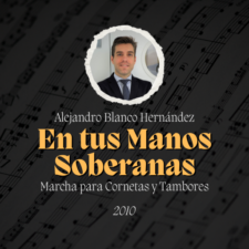 Marcha "En tus Manos Soberanas" de Alejandro Blanco Hernández