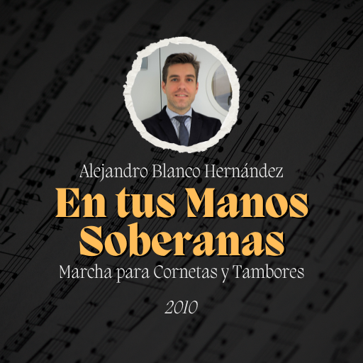 Marcha "En tus Manos Soberanas" de Alejandro Blanco Hernández