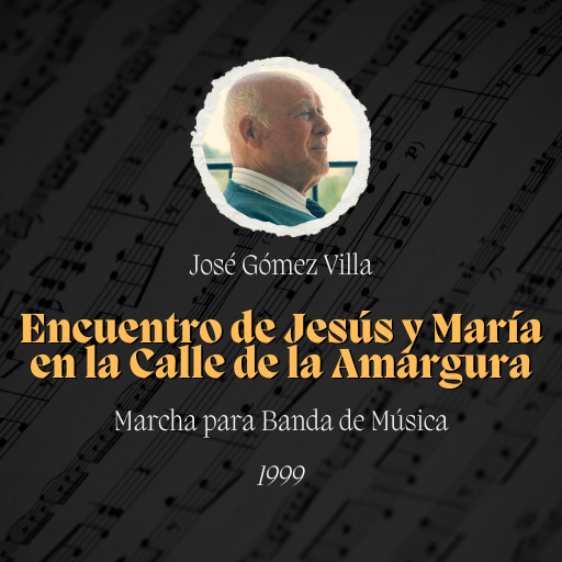 Marcha "Encuentro de Jesús y María en la Calle de la Amargura" de José Gómez Villa