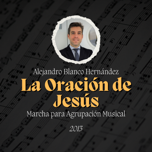 Marcha "La Oración de Jesús" de Alejandro Blanco Hernández