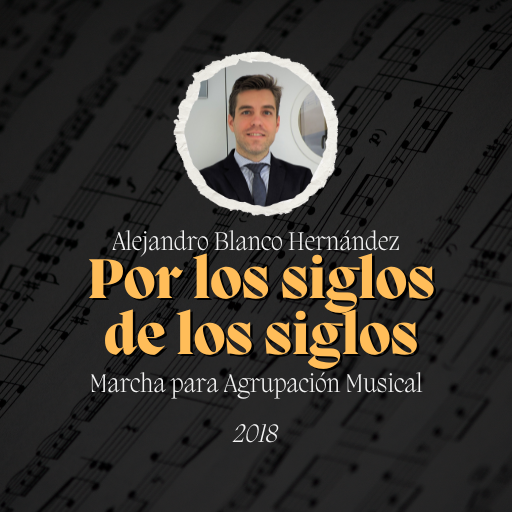 Marcha "Por los siglos de los siglos" de Alejandro Blanco Hernández